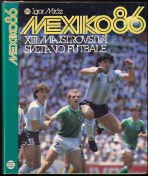 Mexiko 86 : XIII. majstrovstvá vo futbale