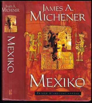 James Albert Michener: Mexiko : [příběh o zrození národa]