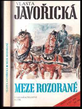 Meze rozorané : román naší Vysočiny z let 1950 až 1953 je volným pokračováním románu Malá, ale naše - Vlasta Javořická (1992, Blok) - ID: 794841
