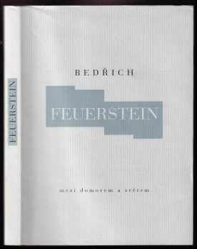 Bedřich Feuerstein: Mezi domovem a světem