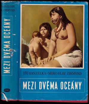 Mezi dvěma oceány - Miroslav Zikmund, Jiří Hanzelka (1959, Orbis) - ID: 232346