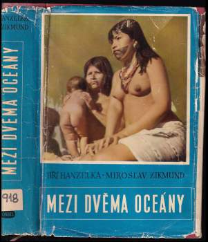 Mezi dvěma oceány - Jiří Hanzelka, Miroslav Zikmund (1959, Orbis) - ID: 790180