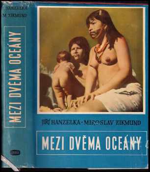 Mezi dvěma oceány - Miroslav Zikmund, Jiří Hanzelka (1961, Orbis) - ID: 177250