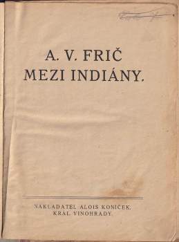 Alberto Vojtěch Frič: Mezi Indiány