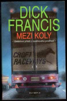 Mezi koly - Dick Francis (1995, Olympia) - ID: 737547