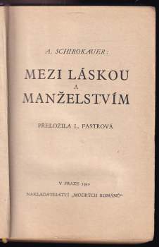 Alfred Schirokauer: Mezi láskou a manželstvím