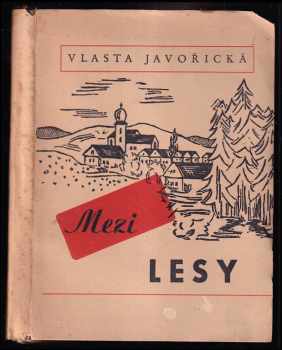 Mezi lesy - Venkovské drama - PODPIS VLASTA JAVOŘICKÁ - Vlasta Javořická (1943, Frant. Šupka) - ID: 261325