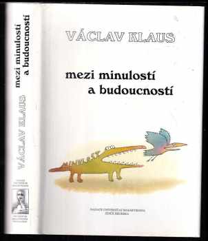 Václav Klaus: Mezi minulostí a budoucností