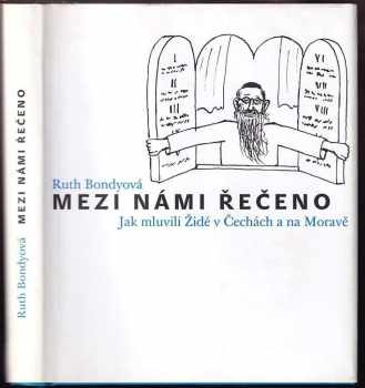 Ruth Bondy: Mezi námi řečeno - jak mluvili Židé v Čechách a na Moravě