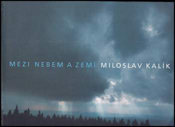 Miloslav Kalík: Mezi nebem a zemí