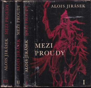 Alois Jirásek: Mezi proudy 1 - 3 KOMPLET