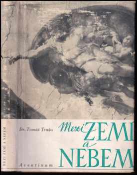 Tomáš Trnka: Mezi zemí a nebem : Cesta za smyslem života