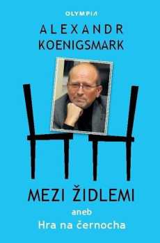 Alex Koenigsmark: Mezi židlemi, aneb, Hra na černocha
