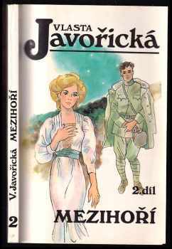 Vlasta Javořická: Mezihoří : 2. díl - Když bojovali za svobodu