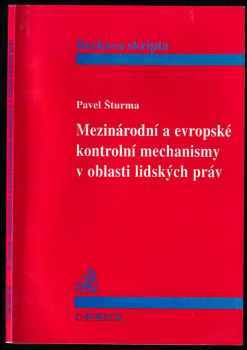 Pavel Šturma: Mezinárodní a evropské kontrolní mechanismy v oblasti lidských práv