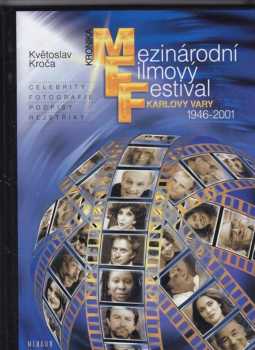 Květoslav Kroča: Mezinárodní filmový festival Karlovy Vary - Kronika 1946-2001