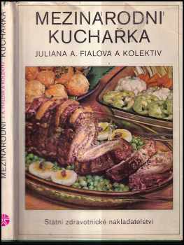 Mezinárodní kuchařka - Juliana Anna Fialová (1967, Státní zdravotnické nakladatelství) - ID: 714307