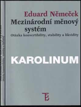 Eduard Nemeček: Mezinárodní měnový systém : otázka konvertibility, stability a likvidity