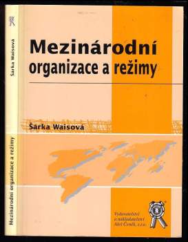 Šárka Waisová: Mezinárodní organizace a režimy