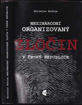 Mezinárodní organizovaný zločin v České republice - Miroslav Nožina (2003, Themis) - ID: 643301