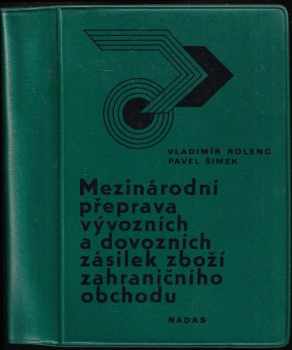 Vladimír Rolenc: Mezinárodní přeprava vývozních a dovozních zásilek zboží zahraničního obchodu