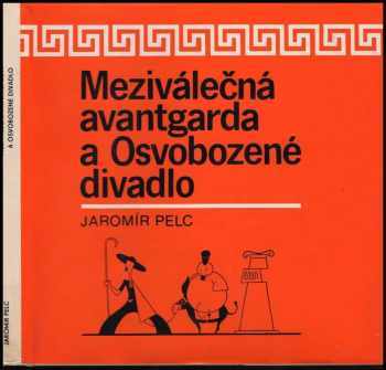 Jaromír Pelc: Meziválečná avantgarda a Osvobozené divadlo