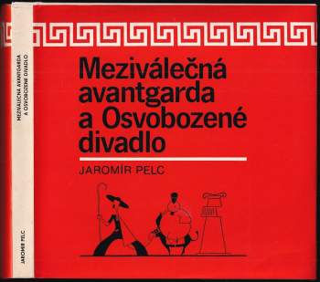 Jaromír Pelc: Meziválečná avantgarda a Osvobozené divadlo