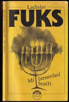 Ladislav Fuks: Mí černovlasí bratři