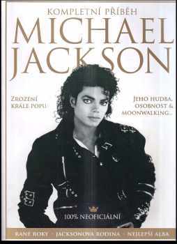 Michael Jackson – Kompletní příběh