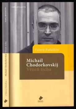 Michail Chodorkovskij - vězeň ticha - Valerij Panjuškin, Valerij Paňuškin (2007, Vakát) - ID: 368063