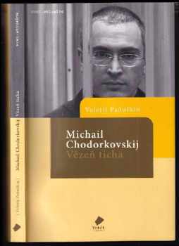 Michail Chodorkovskij : vězeň ticha - Valerij Panjuškin, Valerij Paňuškin (2007, Vakát) - ID: 501795