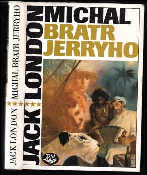 Jack London: Michal, bratr Jerryho - román ze světa cvičených zvířat