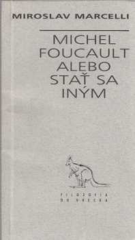 Michel Foucault, alebo, Stať sa iným