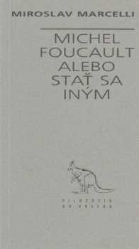 Michel Foucault, alebo, Stať sa iným