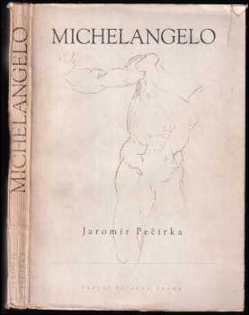 Michelangelo Buonarroti : život a dílo - Jaromír Pečírka (1943, Václav Poláček) - ID: 754186