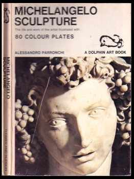 Parronchi Alessandro: Michelangelo sculpture: The life and work of the artist
