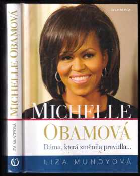 Liza Mundy: Michelle Obamová : dáma, která změnila pravidla--