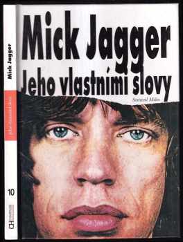 Barry Miles: Mick Jagger : jeho vlastními slovy