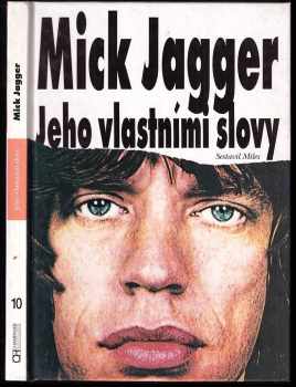 Barry Miles: Mick Jagger : Jeho vlastními slovy