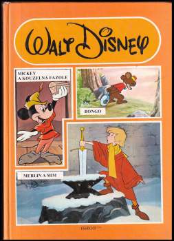 Walt Disney: Mickey a kouzelná fazole ; Bongo ; Merlin a Mim