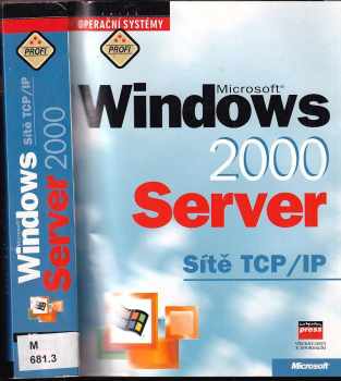 Microsoft Windows 2000 Server : sítě TCP/IP (2000, Computer Press) - ID: 743958