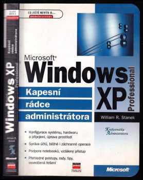 William R Stanek: Microsoft Windows XP Professional - kapesní rádce administrátora