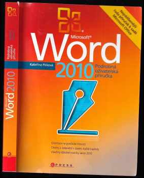Kateřina Pírková: Microsoft Word 2010 : podrobná uživatelská příručka