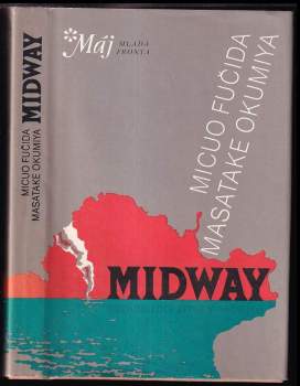 Midway : osudová bitva japonského válečného loďstva - Mitsuo Fuchida, Masatake Okumiya (1990, Mladá fronta) - ID: 834517
