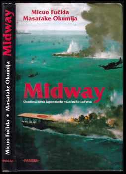 Mitsuo Fuchida: Midway : osudová bitva japonského válečného loďstva