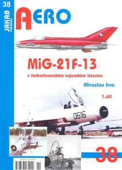 Miroslav Irra: MiG-21F-13 v československém vojenském letectvu