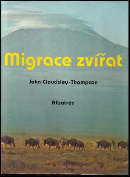 J. L Cloudsley-Thompson: Migrace zvířat : pro čtenáře od 12 let