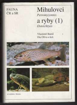 Mihulovci (Petromyzontes) a ryby (Osteichthyes) : [Díl] 1 - Vlastimil Baruš, Ota Oliva (1995, Academia) - ID: 934261