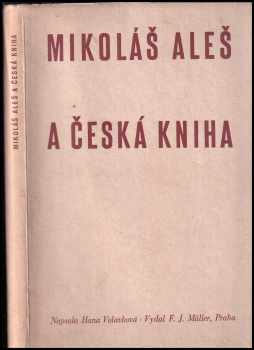Mikoláš Aleš a česká kniha - Hana Volavková (1933, F.J. Müller) - ID: 680327