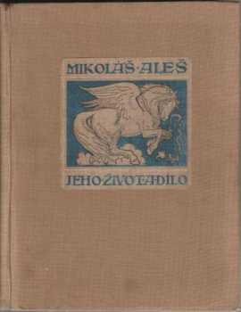 Mikoláš Aleš: Mikoláš Aleš jeho život a dílo